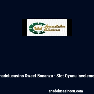 Anadolucasino Sweet Bonanza - Slot Oyunu İncelemesi